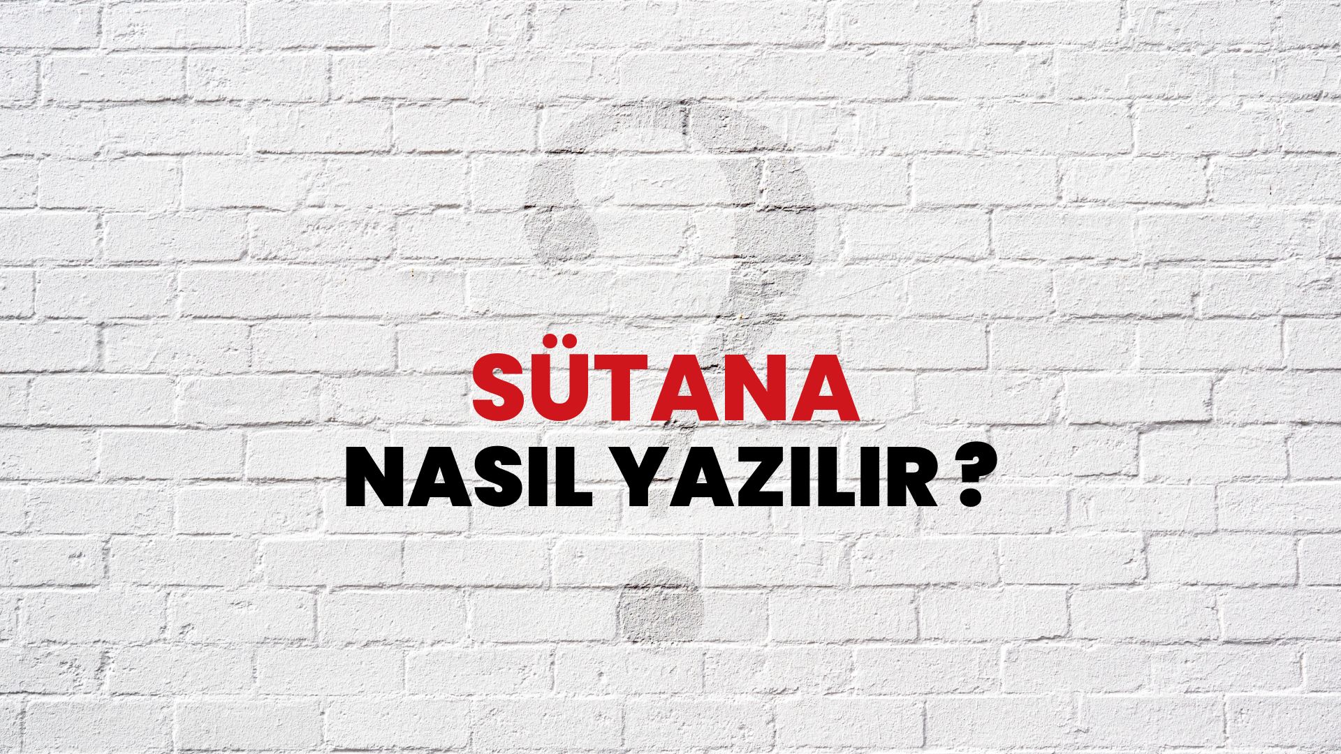 Sütana Nasıl Yazılır? TDK ile Sütana Doğru Yazılışı Nedir?