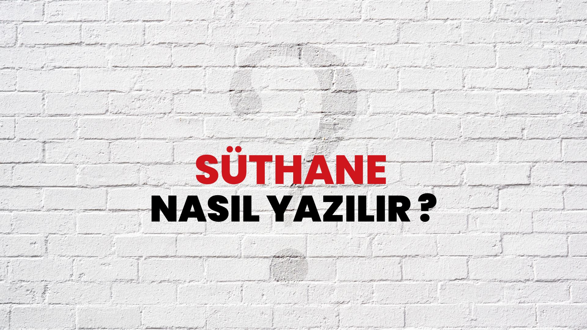 Süthane Nasıl Yazılır? TDK ile Süthane Doğru Yazılışı Nedir?