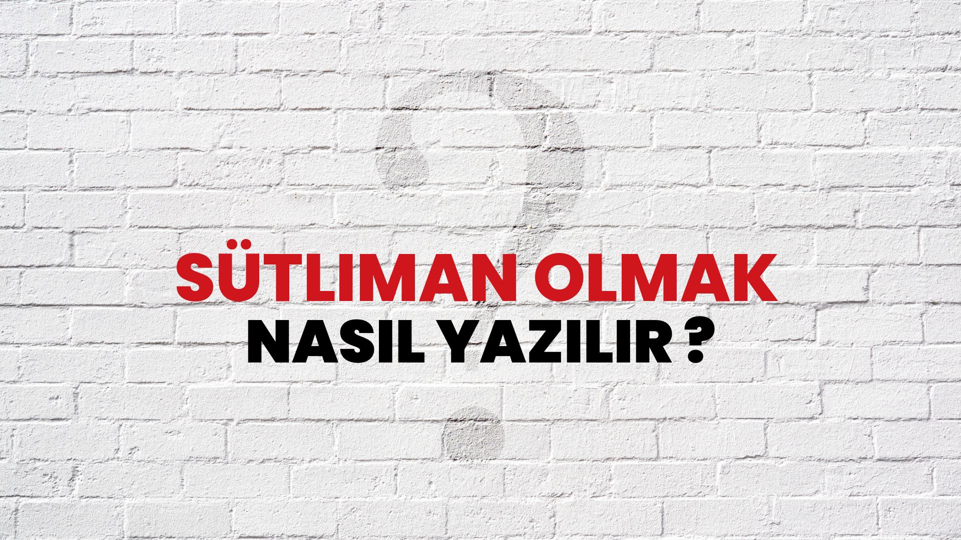 Sütliman Olmak Nasıl Yazılır? TDK ile Sütliman Olmak Doğru Yazılışı Nedir?