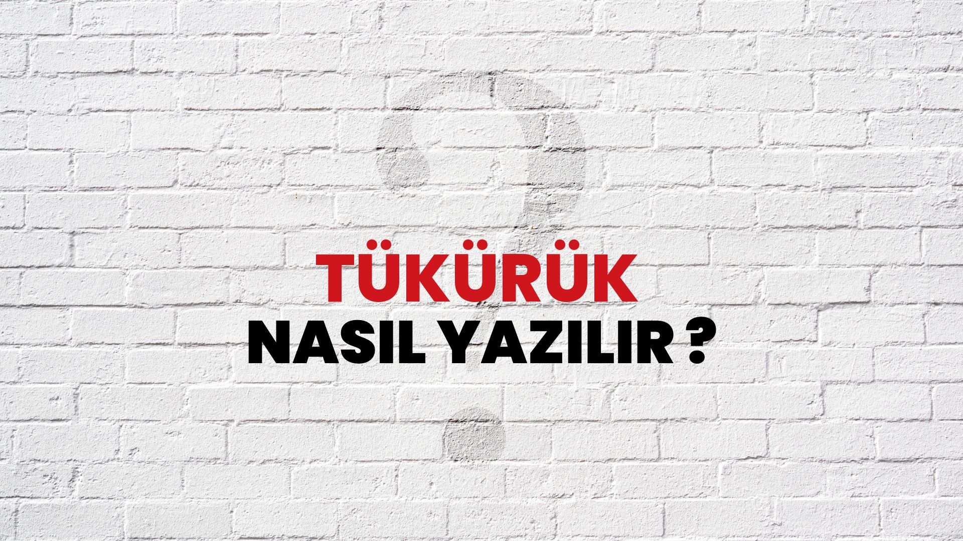 Tükürük Nasıl Yazılır? TDK ile Tükürük Doğru Yazılışı Nedir?