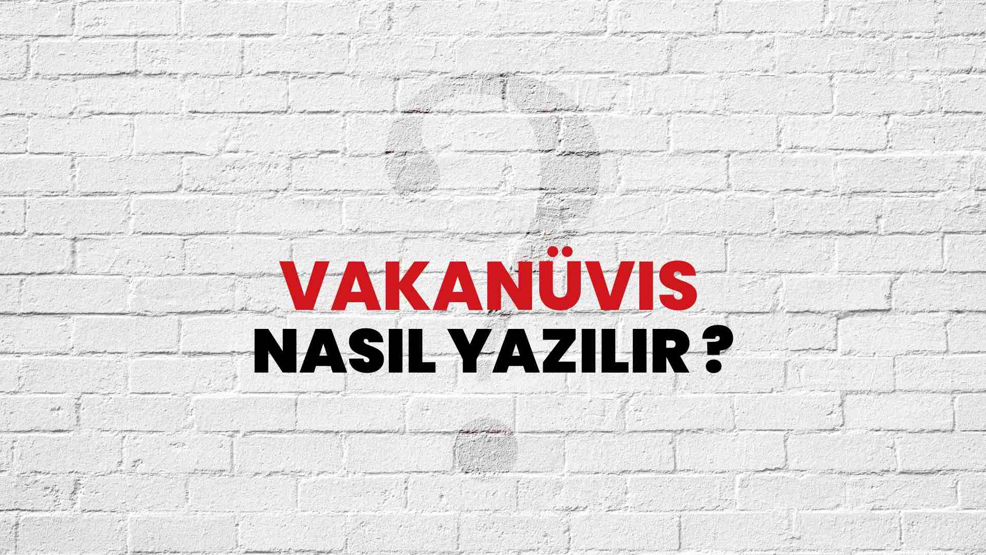 Vakanüvis Doğru Yazımı Nedir? TDK ile Vakanüvis Kelimesinin Doğru Yazılışı!