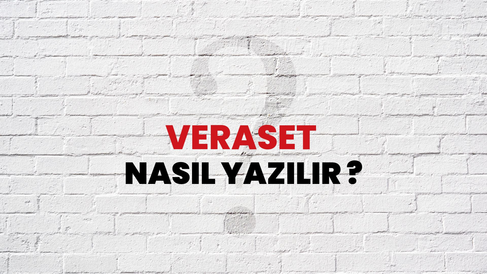 Veraset Nasıl Yazılır? TDK ile Veraset Doğru Yazılışı Nedir?