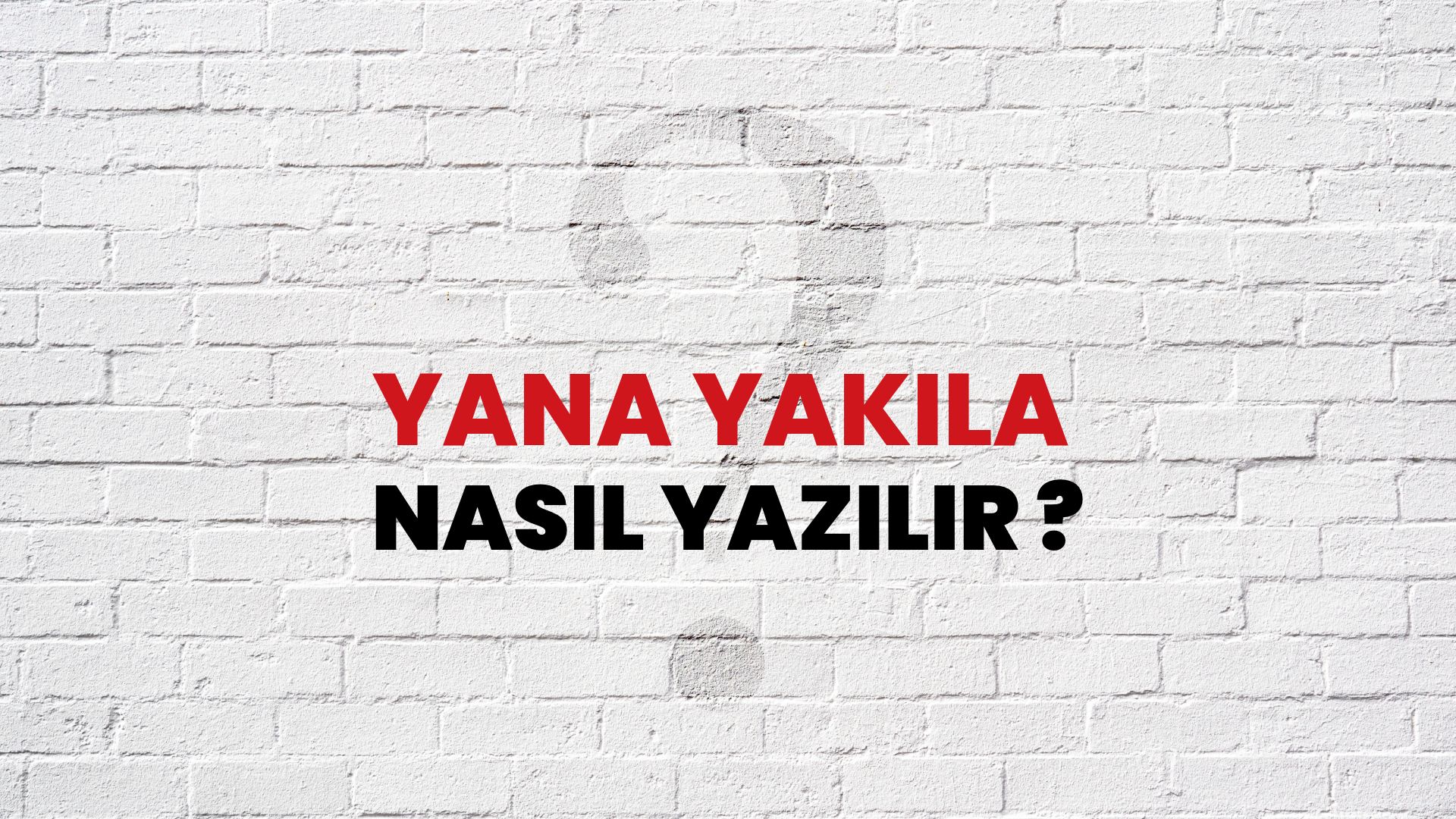 Yana Yakıla Nasıl Yazılır? TDK ile Yana Yakıla Doğru Yazılışı Nedir?