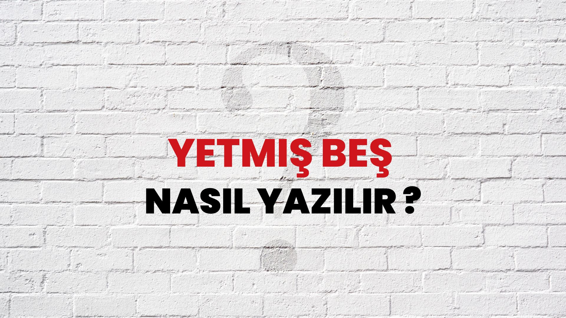 Yetmiş Beş Nasıl Yazılır? TDK ile Yetmiş Beş Doğru Yazılışı Nedir?