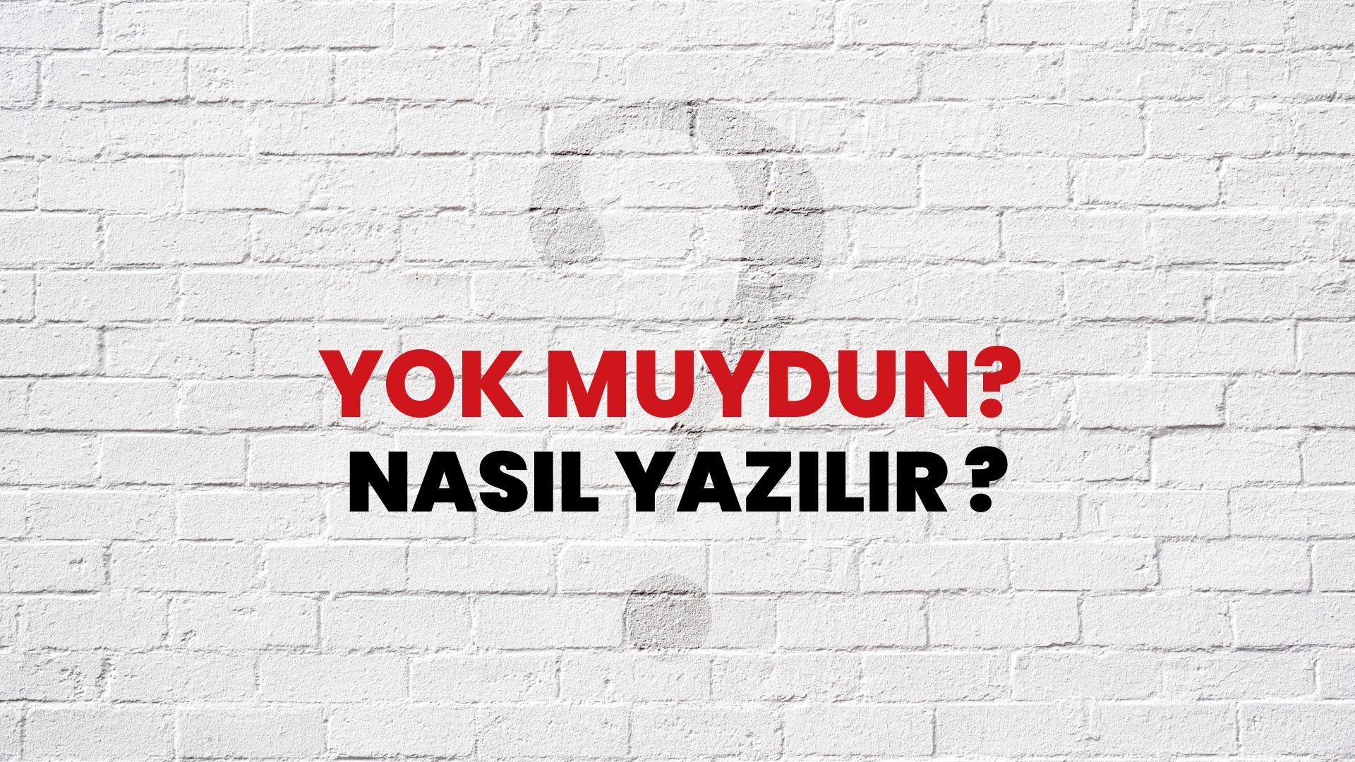 Yok Muydun? Nasıl Yazılır? TDK ile Yok Muydun? Doğru Yazılışı Nedir?