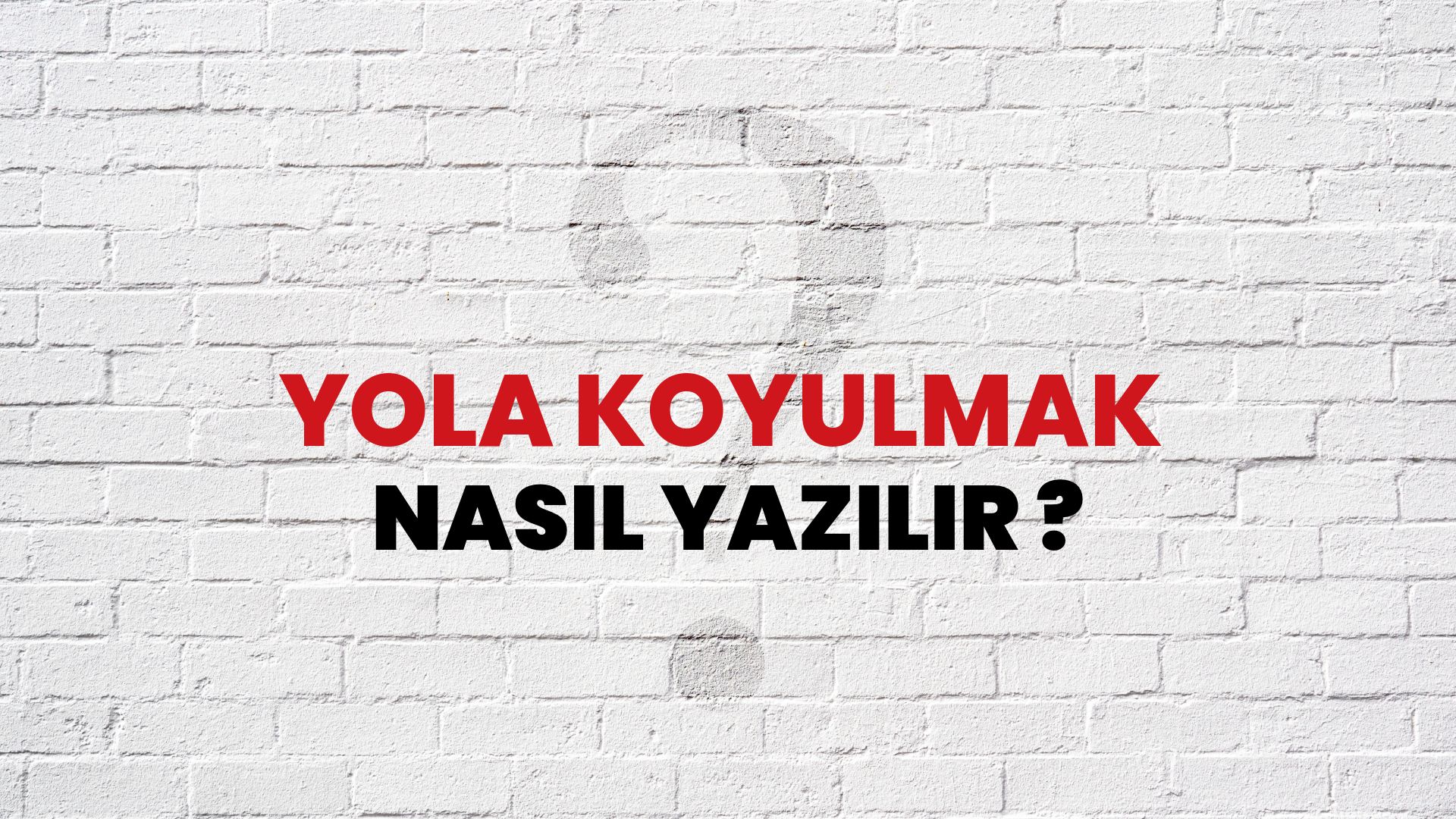 Yola Koyulmak Nasıl Yazılır? TDK ile Yola Koyulmak Doğru Yazılışı Nedir?