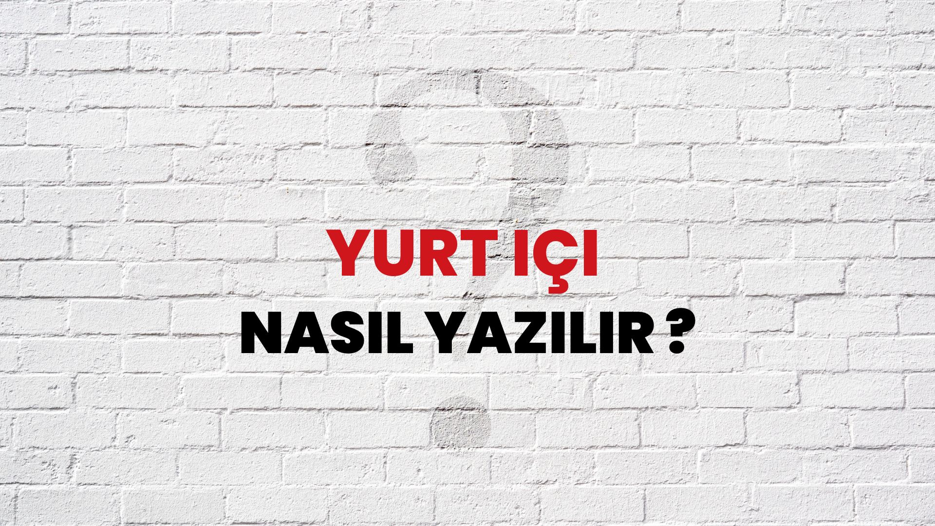 Yurt İçi Nasıl Yazılır? TDK ile Yurt İçi Doğru Yazılışı Nedir?
