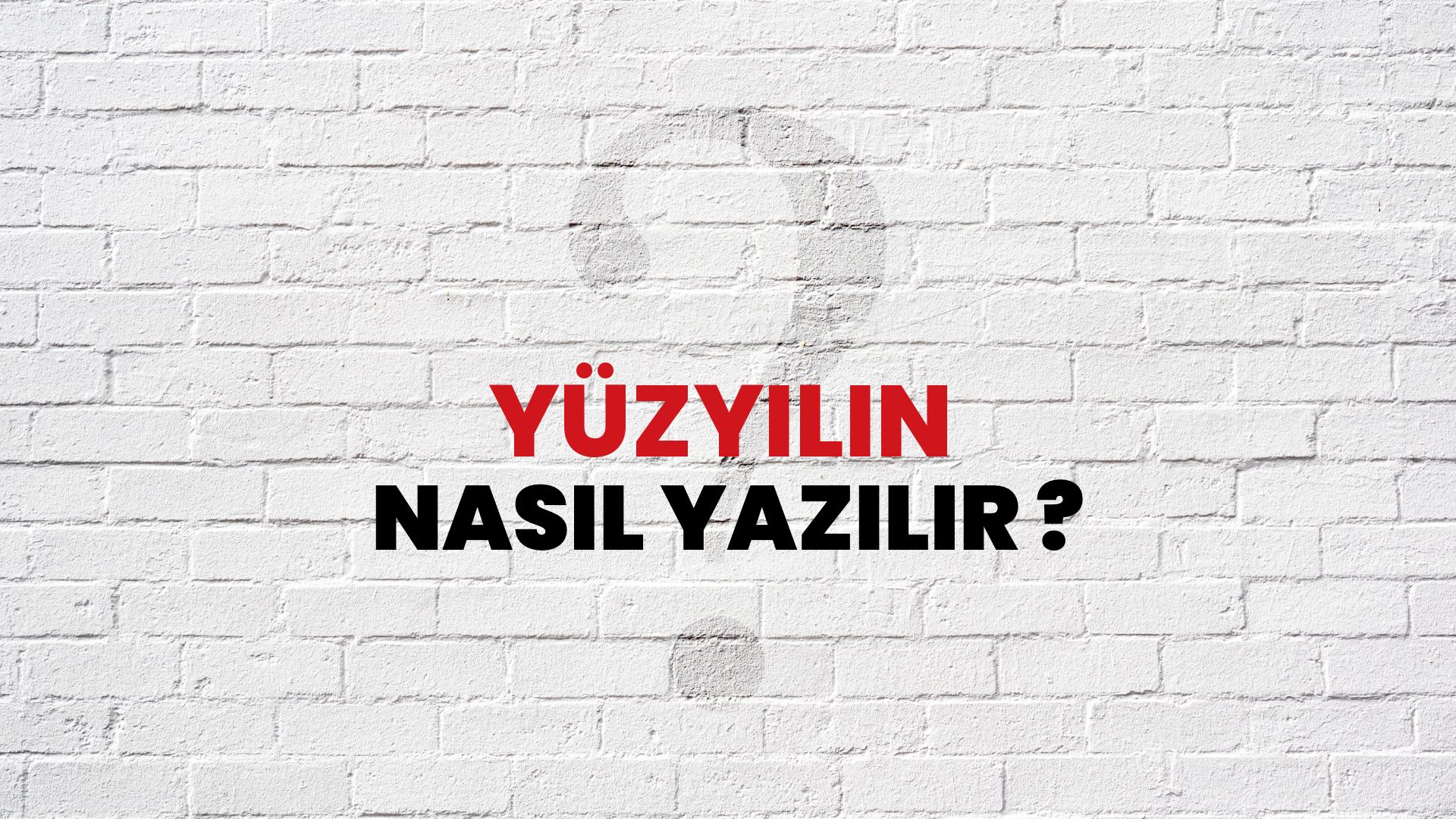 Yüzyılın Nasıl Yazılır? TDK ile Yüzyılın Doğru Yazılışı Nedir?