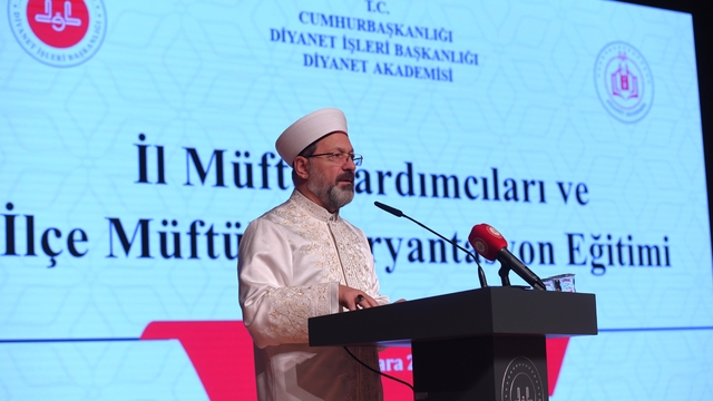 Diyanet İşleri Başkanı Erbaş "İl Müftü Yardımcıları ve İlçe Müftüleri Oryantasyon Eğitimi"nde konuştu: