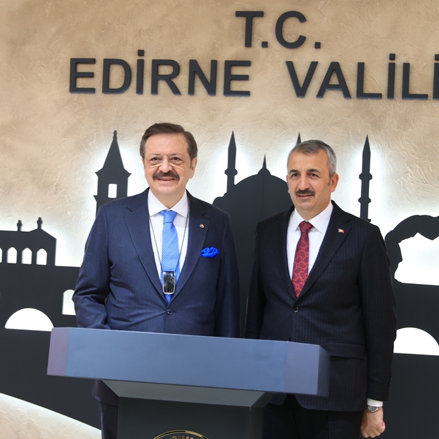 TOBB Başkanı Hisarcıklıoğlu, Edirne'de ziyaretlerde bulundu