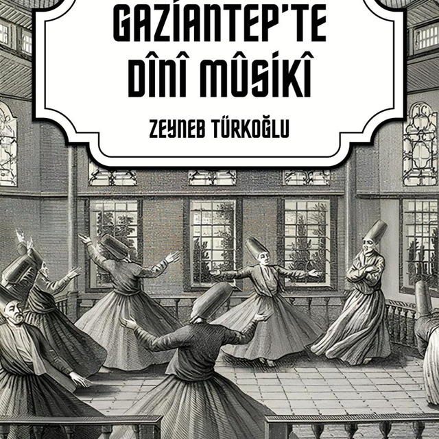 Gazikültür Yayınları'ndan "Gaziantep'te Dini Musiki"