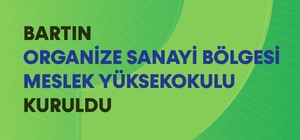 Bartın Organize Sanayi Bölgesi Meslek Yüksekokulu kuruldu