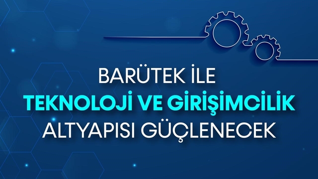 BARÜTEK ile teknoloji ve girişimcilik altyapısı güçlenecek