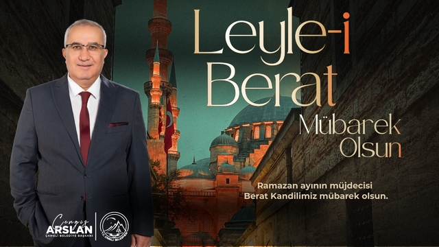 Başkan Arslan, "Ramazan-ı Şerif'in müjdecisi olan mübarek Berat Kandili'ni idrak etmenin huzur ve mutluluğunu yaşıyoruz"