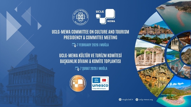 UCLG MEWA Kültür ve Turizm Komitesi yeni dönem toplantısı Muğla'da gerçekleştirilecek