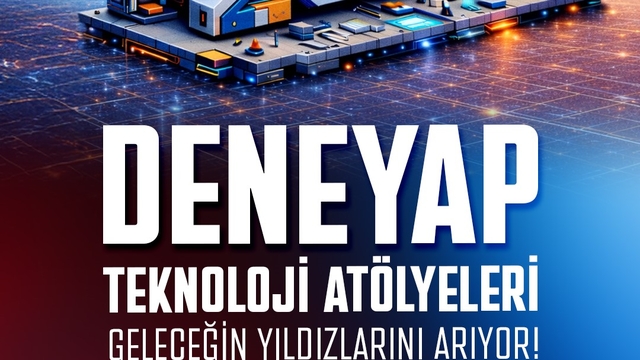 DENEYAP Teknoloji Atölyeleri 2026 öğrenci başvurularını açtı