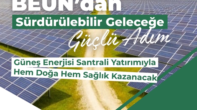 BEUN'da güneş enerjisi santrali yatırımıyla hem doğa hem sağlık kazanacak