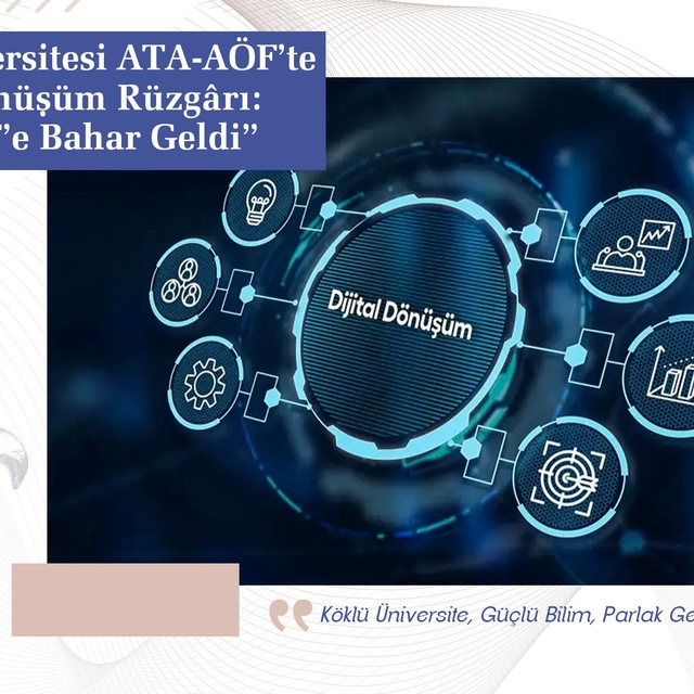 Atatürk Üniversitesi ATA-AÖF'te dijital dönüşüm rüzgârı: "ATA-AÖF'e bahar g...