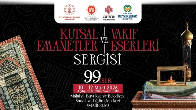"Kutsal Emanetler ve Vakıf Eserleri Sergisi" Malatyalılarla buluşuyor