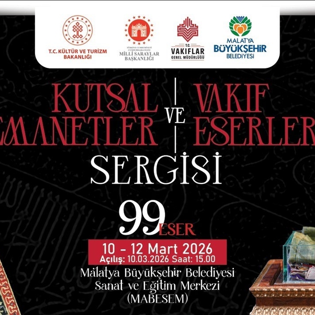 "Kutsal Emanetler ve Vakıf Eserleri Sergisi" Malatyalılarla buluşuyor