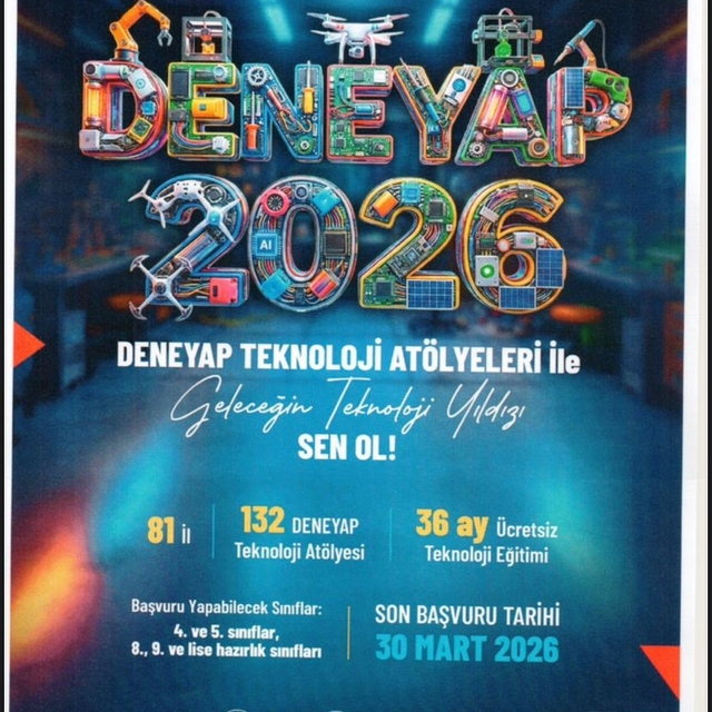 DENEYAP Teknoloji Atölyesi seçmeleri için son başvuru tarihi 30 Mart
