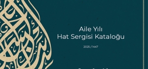 Kalemden Kalbe-Aile Yılı Hat Sergisi kataloğu yayımlandı