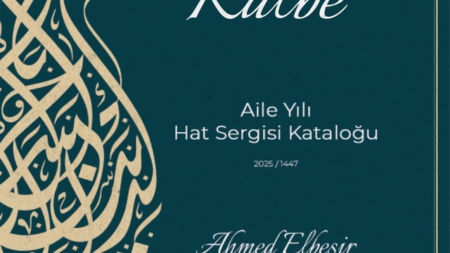 Kalemden Kalbe-Aile Yılı Hat Sergisi kataloğu yayımlandı
