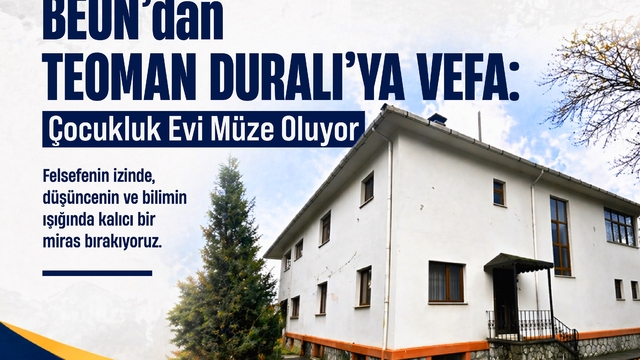 BEUN'dan Teoman Duralı'ya Vefa: Çocukluk Evi Müze Oluyor