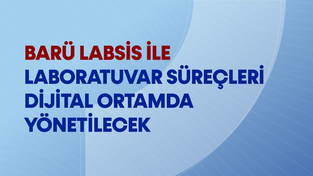 BARÜ LABSİS ile laboratuvar süreçleri dijital ortamda yönetilecek