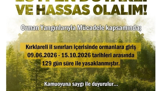 Kırklareli'nde ormanlara girişler 129 gün süreyle yasaklandı