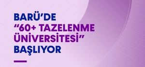BARÜ'de "60+ Tazelenme Üniversitesi" başlıyor