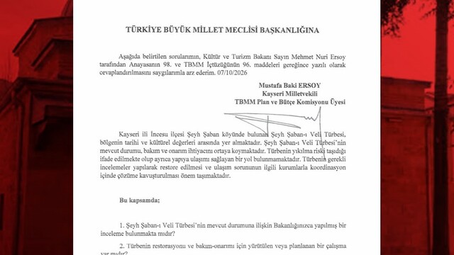Baki Ersoy'dan İncesu Şeyh Şaban-ı Veli Türbesi için soru önergesi